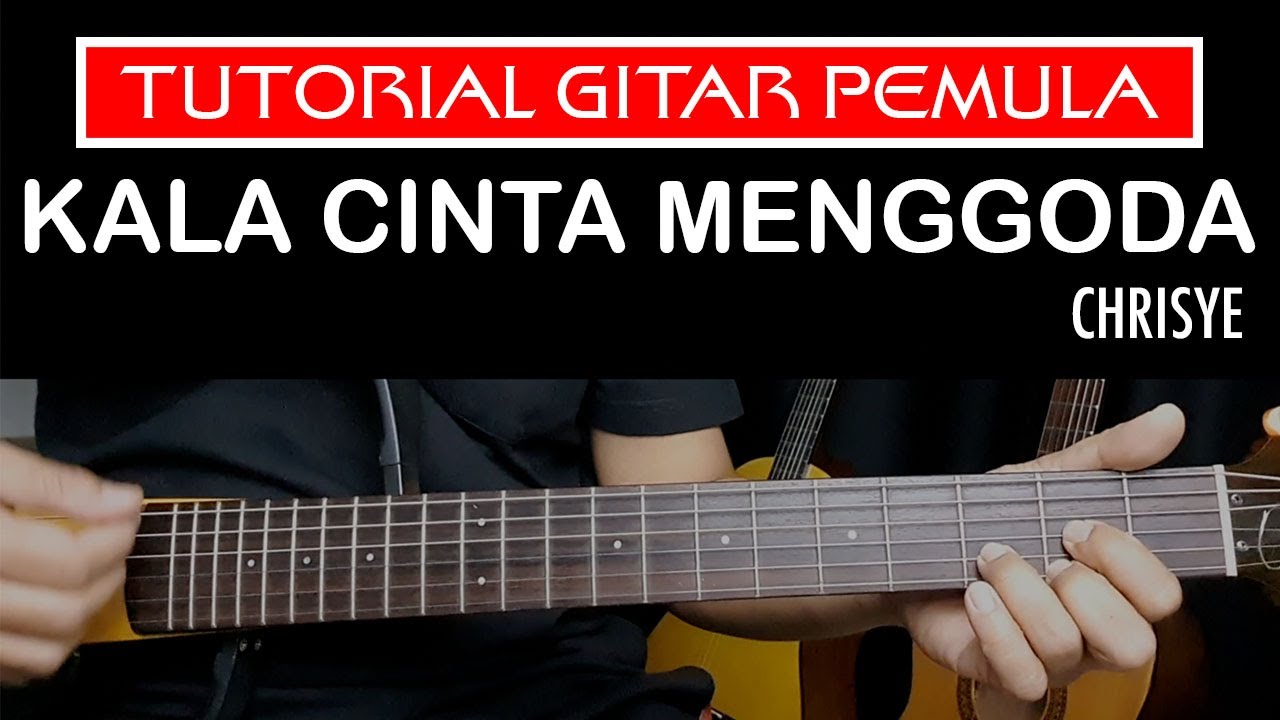 KALA CINTA MENGGODA CHRISYE TUTORIAL GITAR PEMULA - YouTube