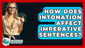 How Does Intonation Affect Imperative Sentences? - The Language Library