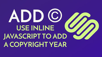 Add Copyright Script to your Squarespace Site - Make your Copyright Date Line Update Automatically