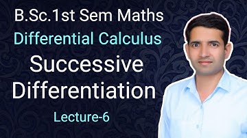 L-6 B.Sc.1st sem maths Successive differentiation Differential Calculus Bsc1st year Jitendra kuma