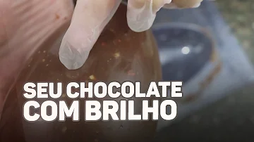 Como conseguir brilho no chocolate?
