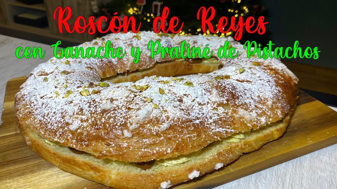 ROSCÓN CON GANACHE y PRALINÉ DE PISTACHO | El mejor roscón de reyes
