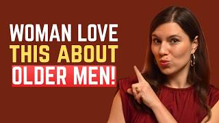 3 Things Women Love About Older Men But Won't Tell You