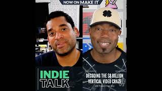 423 - Indie Talk - Decoding the $8 Billion Vertical Video Craze, Filmmaking in the Age of Micro-D... Profile
