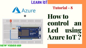 Tutorial-8: How to Control Led using Azure IoT Platform? | Learn IoT