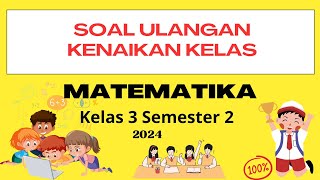 Soal Ulangan Kenaikan Kelas / PAS Matematika Kelas 3 Semester 2