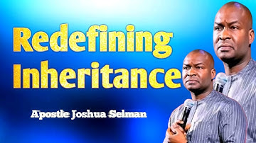 Redefining inheritance Apostle Joshua Selman