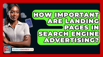 How Important Are Landing Pages In Search Engine Advertising? - SearchEnginesHub.com