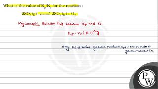 What is the value of \( \mathrm{K}_{p} / \mathrm{K}_{c} \) for the ...