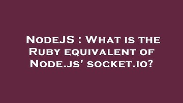 NodeJS : What is the Ruby equivalent of Node.js