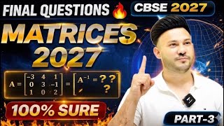 Cbse 2027 Maths 🔥 ( Lec 3 ) Matrices Final Questions | बोर्ड में पक्का आएंगे Cbse 2027 #maths