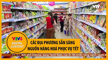 Các địa phương sẵn sàng nguồn hàng hoá phục vụ Tết | VTV4