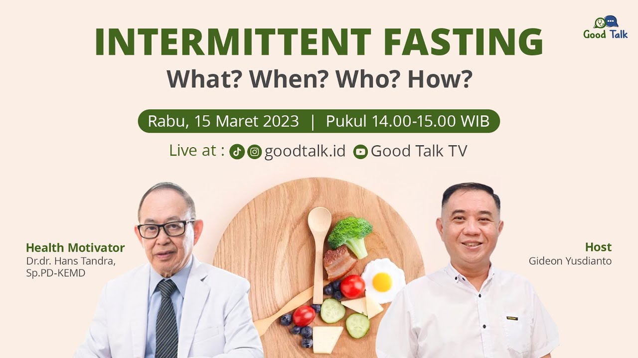 INTERMITTENT FASTING. What? When? Who? How?  - Good Talk Live 15 Maret 2023