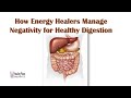 How Energy Healers Manage Negativity for Healthy Digestive Functions