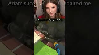 Adam Successfully Ragebaited Me