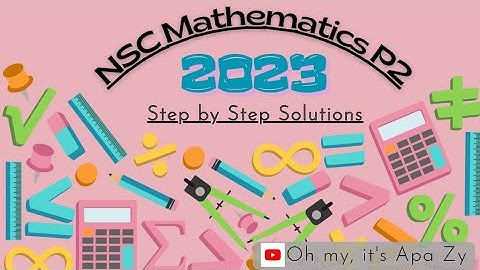 2023 Mathematics P2 NSC Final Exam  Memo done step by step