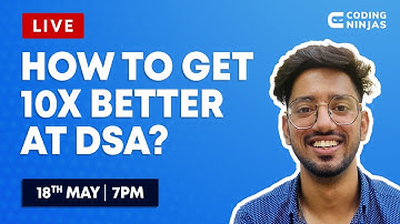 HOW TO GET 10X BETTER AT DSA? | Master DSA | Coding Ninjas