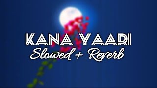 Kana Yaari - (Slowed + Reverb) | BY - HARSH YADAV | #lofi #slowed #reverb #lofimix #trending #viral