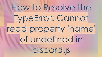 How to Resolve the TypeError: Cannot read property 