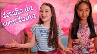 DESAFIO DA COMIDINHA COM JULIA SILVA E NINA VANGELINO ❤ MUNDO DA MENINA