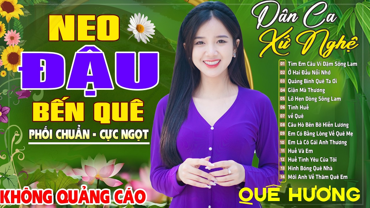 NEO ĐẬU BẾN QUÊ , HÀ TĨNH QUÊ TÔI - LK Dân Ca Xứ Nghệ SAY ĐẮM MỚI LẠ CỰC HAY, NHẠC ĐỒNG QUÊ HAY