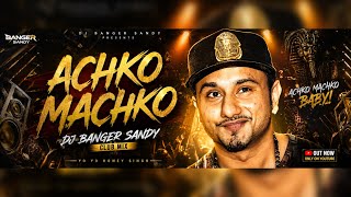 Achko Machko Mashup | Dj Banger sandy mix