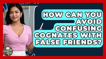 How Can You Avoid Confusing Cognates With False Friends? - Lexicon Lounge
