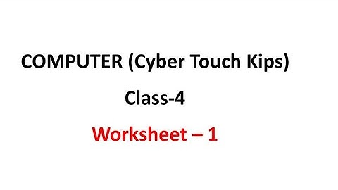 Class-4 Computer Worksheet -1  (Cyber Touch Kips)