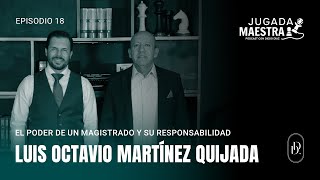 The Power of a Magistrate and Their Responsibility | Episode 18 Luis Octavio Martínez