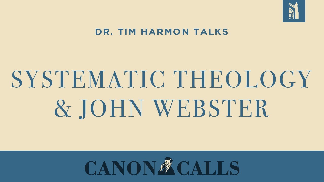 Dr. Tim Harmon / Systematic Theology & John Webster YouTube