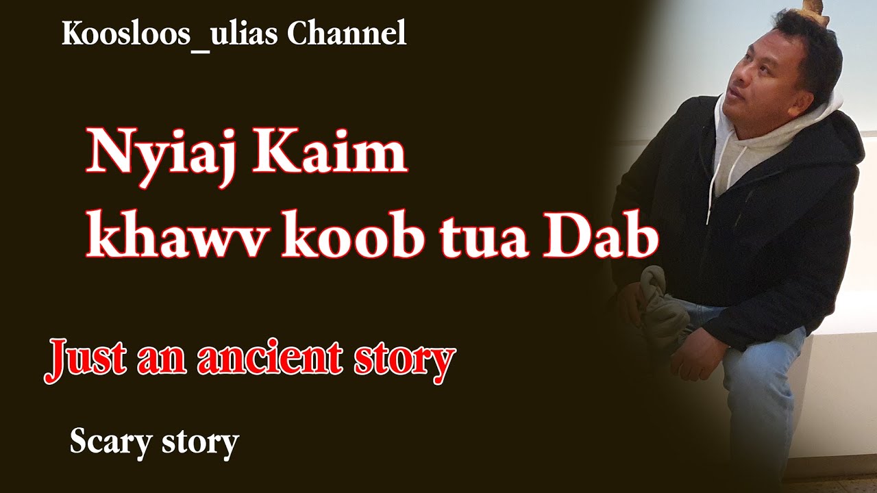Nyiaj Kaim khawv koob tua Dab (Just an ancient story) 2/27/2024