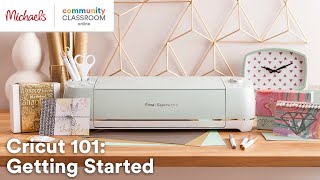Online Class: Cricut 101: Getting Started | Michaels