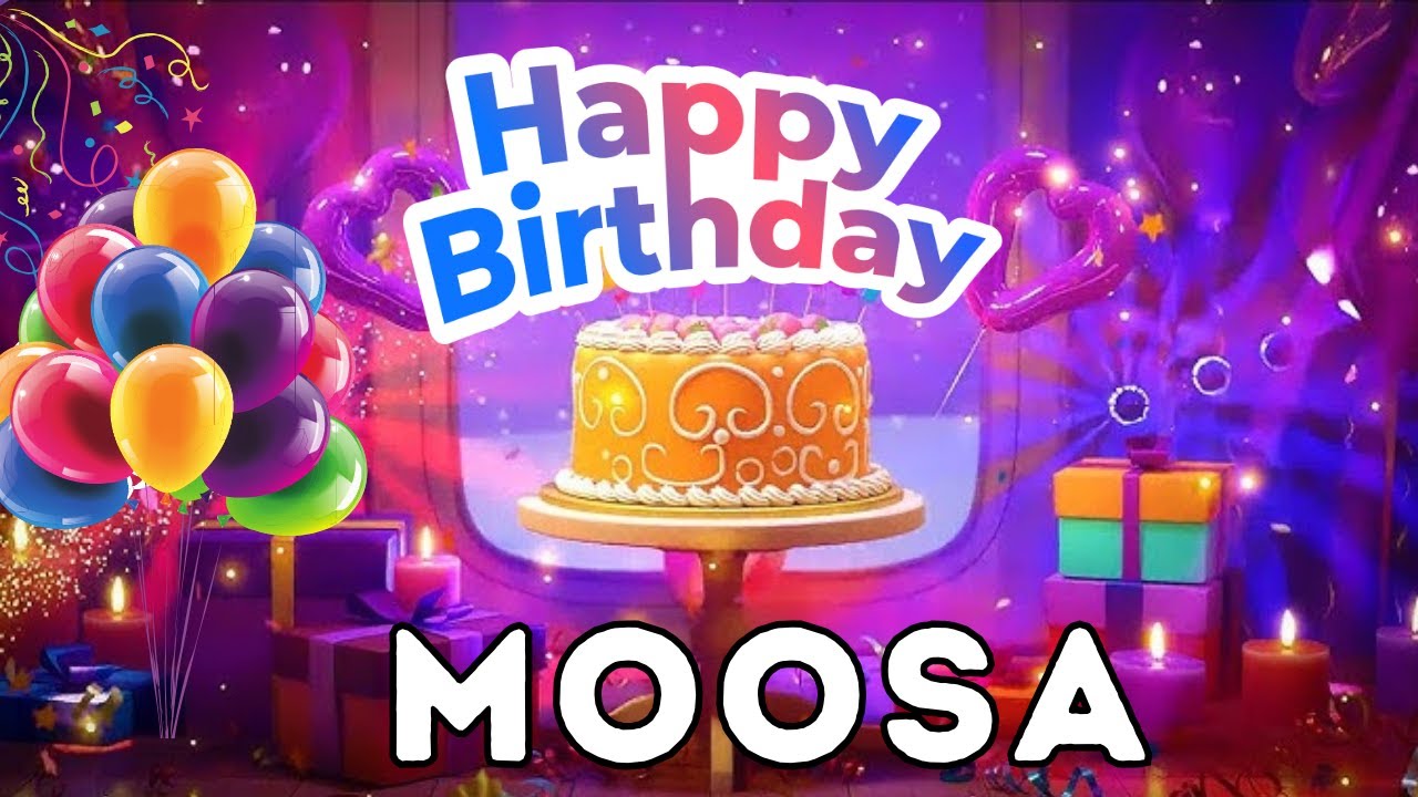 Happy Birthday Moosa, Birthday of Moosa, Best Birthday Wishes