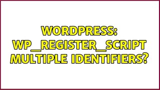 Wordpress: wp_register_script multiple identifiers (3 Solutions!!)
