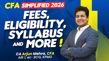 CFA 2026 Simplified | Fees, Eligibility, Syllabus & Exam Details | CA Arjun Mehra, CFA