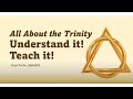 All About the Trinity  Understand it! Teach it!