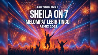 Sheila On 7 – Melompat Lebih Tinggi (Edo Tensei Musik Remix 2025) | DJ Koplo x EDM