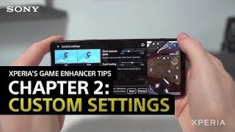 Xperia’s Game enhancer Tips – Chapter 2: Custom settings