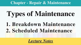 Types of maintenance || Breakdown Maintenance || Scheduled Maintenance || Lecture Notes