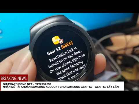 Nhận mở SamSung Account Gear S3 & S2 (Reactivation Lock) lấy liền