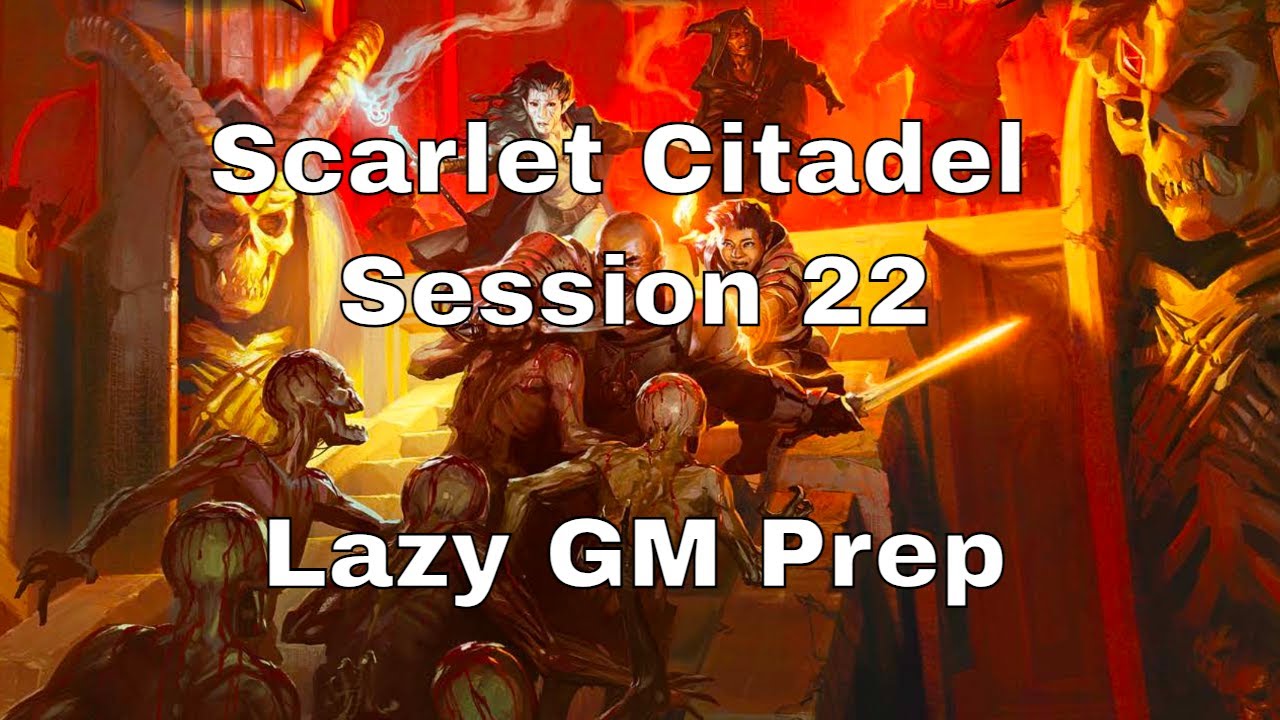 Scarlet citadel session 22 lazy gm prep dnd lazydm youtube