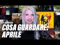 Cosa guardare a aprile? | ft. @BarbieXanax