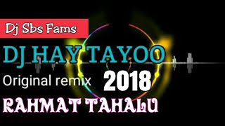 DJ HAY TAYOO BUKAN KALENG KALENG 2018 || DJ VIRAL 2018 || ACTION By : Rahmat Tahalu
