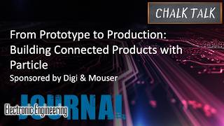 From Prototype to Production: Building Connected Products with Particle – Digi and Mouser