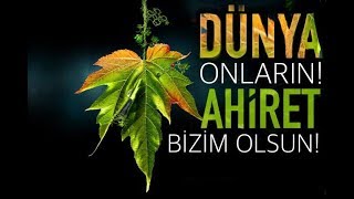 Dünya onların, Ahiret bizim olsun!