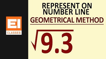 REPRESENT SQUARE ROOT 9.3 ON NUMBER LINE || GEOMETRICAL METHOD ||