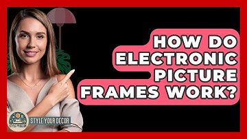 How Do Electronic Picture Frames Work? - Style Your Decor