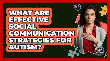What Are Effective Social Communication Strategies For Autism? - Answers About Autism