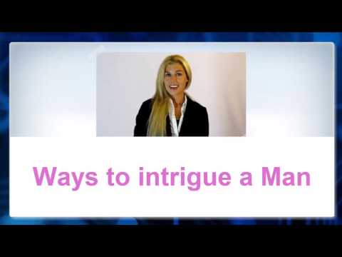 Video: How To Intrigue A Man