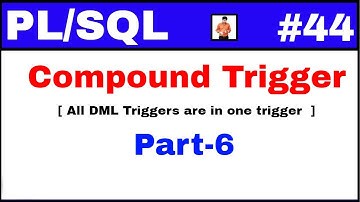 PL/SQL Tutorial #44: Compound Trigger concept | Combination of all DML triggers in one trigger